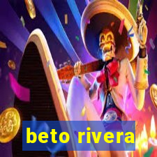 beto rivera